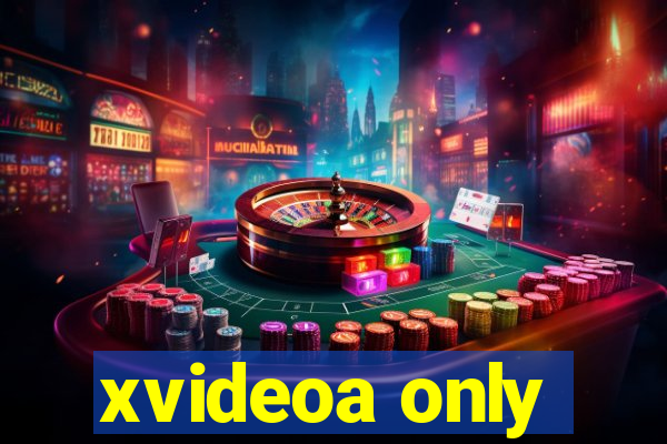 xvideoa only